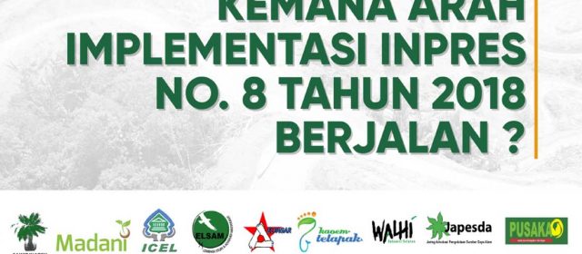 Shadow Report : Kemana Arah Implementasi Inpres No.8 Tahun 2018 Berjalan?